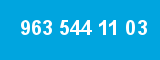 963 544 11 03